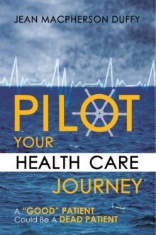 Pilot Your Health Care Journey : A 'Good' Patient Could Be a Dead Patient