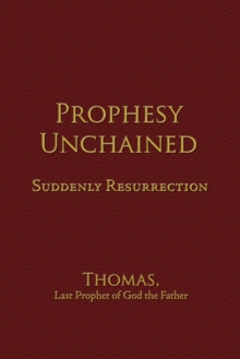 Prophesy Unchained : Suddenly Resurrection