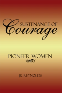 Sustenance of Courage : Pioneer Women