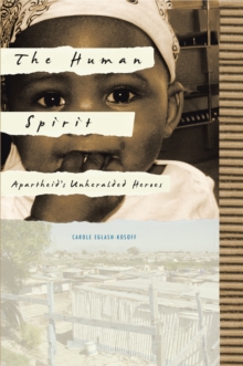 The Human Spirit : Apartheid's Unheralded Heroes