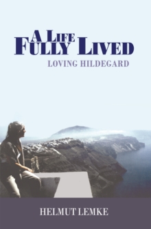 A Life Fully Lived : Loving Hildegard