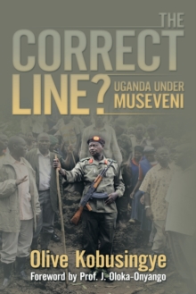 The Correct Line? : Uganda Under Museveni