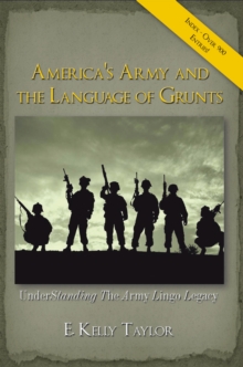 America's Army and the Language of Grunts : Understanding the Army Lingo Legacy