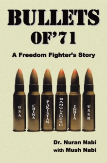 Bullets of '71 : A Freedom Fighter's Story