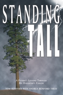 Standing Tall : A Father's Lessons Through His Daughter's Cancer