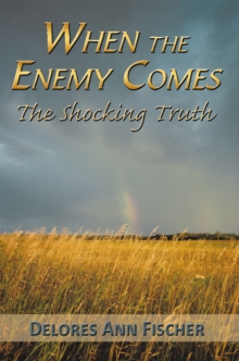 When the Enemy Comes : The Shocking Truth