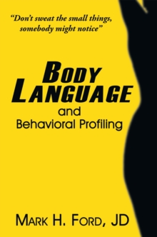 Body Language : And Behavioral Profiling