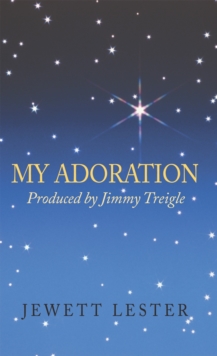 My Adoration : Produced by Jimmy Treigle