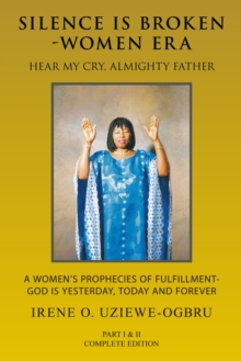 Silence Is Broken-Women Era : Hear My Cry, Almighty Father Part I & Ii