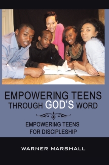 Empowering Teens Through God'S Word! : Empowering Teens for Discipleship