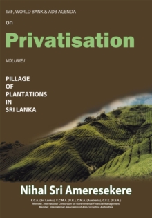 Imf, World Bank & Adb Agenda on Privatisation : Pillage of Plantations in Sri Lanka