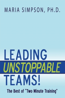 Leading Unstoppable Teams! : The Best of "Two Minute Training"