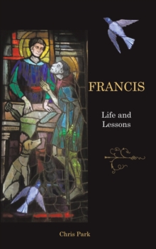 Francis : Life and Lessons