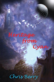 Heritage from Cyan : Book Two of the Cyannian Trilogy