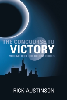 The Concourse of Victory : Volume Iii of the Course Books