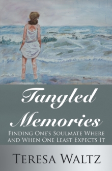 Tangled Memories : Finding One's Soulmate Where and When One Least Expects It