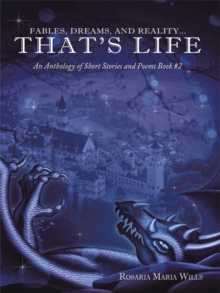 Fables, Dreams, and Reality...That's Life : An Anthology of Short Stories and Poems Book #2