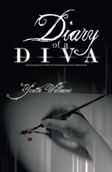 Diary of a Diva : Autobiographical Poetry and Politically Incorrect Statements