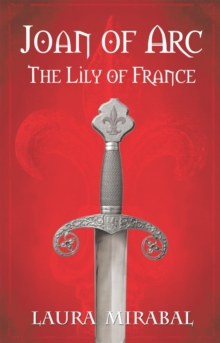 Joan of Arc : The Lily of France