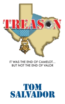 Treason : It Was the End of Camelot... but Not the End of Valor