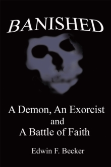 Banished : A Demon, an Exorcist and a Battle of Faith