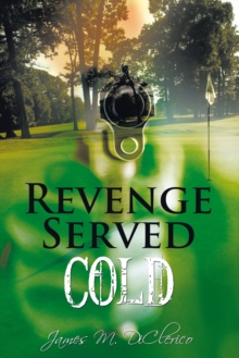 Revenge Served Cold : A Novel