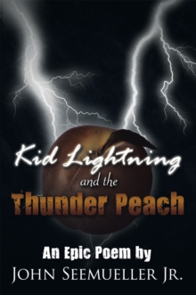 Kid Lightning and the Thunder Peach : An Epic Poem