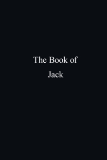 The Book of Jack : A Compilation of Peace, Mercy, Reality and Modern Living