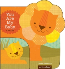 You Are My Baby Safari, Board book Book You Are My Baby Safari, Board book Book