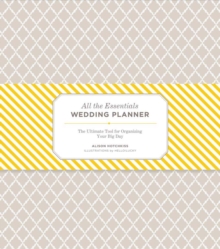 All the Essentials Wedding Planner : The Ultimate Tool for Organizing Your Big Day, Hardback Book All the Essentials Wedding Planner : The Ultimate Tool for Organizing Your Big Day, Hardback Book