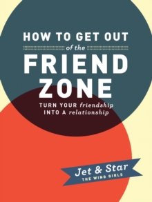 HOW TO GET OUT OF THE FRIEND ZONE, Book HOW TO GET OUT OF THE FRIEND ZONE, Book