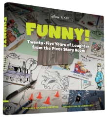 Funny! : Twenty-Five Years of Laughter from the Pixar Story Room, Hardback Book Funny! : Twenty-Five Years of Laughter from the Pixar Story Room, Hardback Book