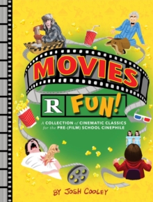 Movies R Fun! : A Collection of Cinematic Classics for the Pre-(Film) School Cinephile, Hardback Book Movies R Fun! : A Collection of Cinematic Classics for the Pre-(Film) School Cinephile, Hardback Book