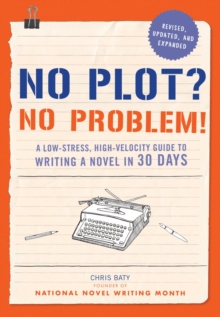 No Plot? No Problem! : A Low-Stress, High-Velocity Guide to Writing a Novel in 30 Days, Paperback Book No Plot? No Problem! : A Low-Stress, High-Velocity Guide to Writing a Novel in 30 Days, Paperback Book