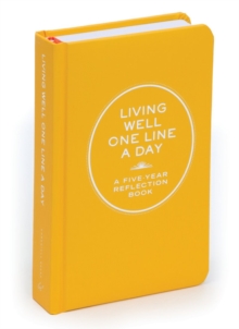 Living Well One Line a Day : A Five-Year Reflection Book