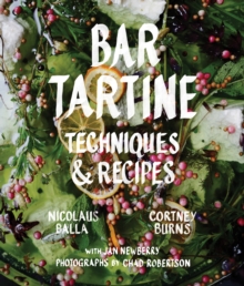 Bar Tartine : Cooking with Fermented, Cured, Pickled, and Sprouted Flavors, Hardback Book Bar Tartine : Cooking with Fermented, Cured, Pickled, and Sprouted Flavors, Hardback Book