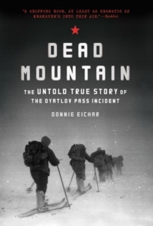 Dead Mountain: The Untold True Story of the Dyatlov Pass Incident