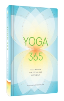 Yoga 365 : Daily Wisdom for Life, On and Off the Mat, Hardback Book Yoga 365 : Daily Wisdom for Life, On and Off the Mat, Hardback Book