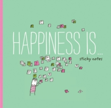 Happiness Is . . . Sticky Notes, General merchandise Book Happiness Is . . . Sticky Notes, General merchandise Book