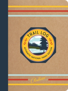 Pendleton Trail Log : Authentic National Parks Edition, Notebook / blank book Book Pendleton Trail Log : Authentic National Parks Edition, Notebook / blank book Book