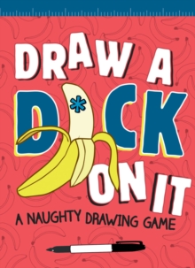 Draw a D*ck on It : A Naughty Drawing Game, Game Book Draw a D*ck on It : A Naughty Drawing Game, Game Book