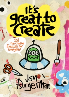 It's Great to Create : 101 Fun Creative Exercises for Everyone, Paperback / softback Book It's Great to Create : 101 Fun Creative Exercises for Everyone, Paperback / softback Book