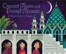 Crescent Moons and Pointed Minarets : A Muslim Book of Shapes