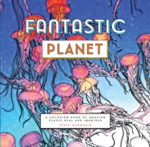 Fantastic Planet : A Coloring Book of Amazing Places Real and Imagined, Paperback Book Fantastic Planet : A Coloring Book of Amazing Places Real and Imagined, Paperback Book