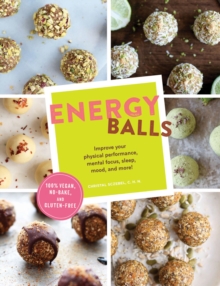 Energy Balls : Improve Your Physical Performance, Mental Focus, Sleep, Mood, and More!, Paperback Book Energy Balls : Improve Your Physical Performance, Mental Focus, Sleep, Mood, and More!, Paperback Book