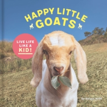 Happy Little Goats : A hooved celebration of the good life, Hardback Book Happy Little Goats : A hooved celebration of the good life, Hardback Book