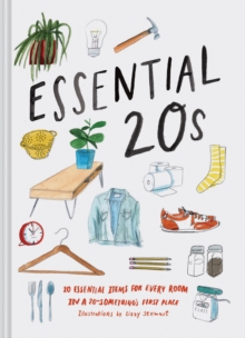 Essential 20s : 20 Essential Items for Every Room in a 20-Something's First Place, Hardback Book Essential 20s : 20 Essential Items for Every Room in a 20-Something's First Place, Hardback Book