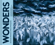 Wonders : Spectacular Moments in Nature Photography, Hardback Book Wonders : Spectacular Moments in Nature Photography, Hardback Book