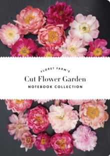 Floret Farm's Cut Flower Garden: Notebook Collection, Notebook / blank book Book Floret Farm's Cut Flower Garden: Notebook Collection, Notebook / blank book Book