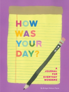 How Was Your Day? : A Journal for Everyday Wonders